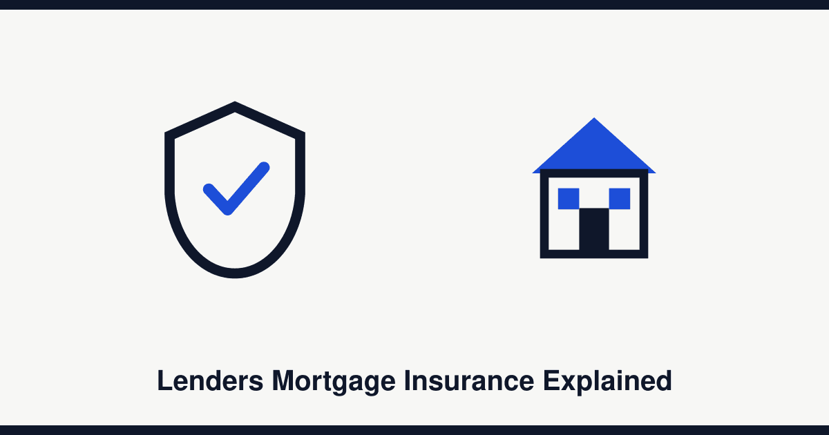 Lenders Mortgage Insurance explained: who it protects, and who pays